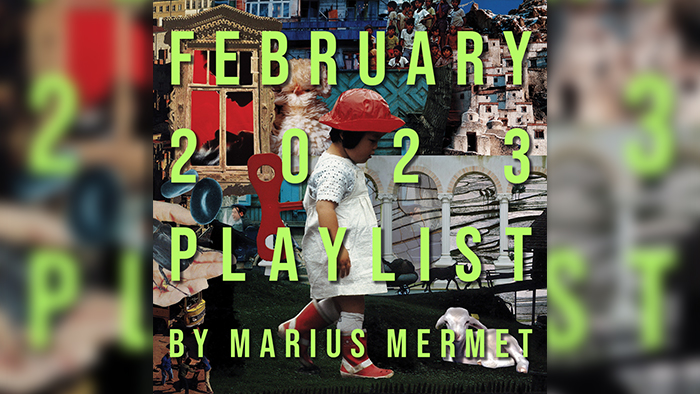 February 2023 Playlist by Marius Mermet