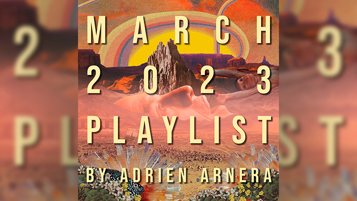 Playlist de mars 2023 par Adrien Arnera