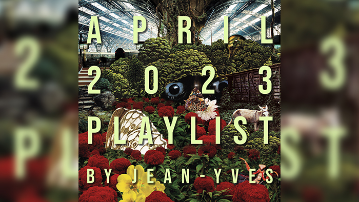 April 2023 Playlist by Jean-Yves